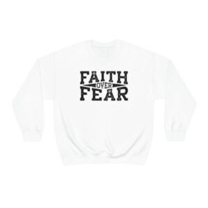 Faith Over Fear White Sweatshirt
