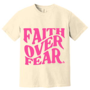Faith Over Fear Pink T-Shirt